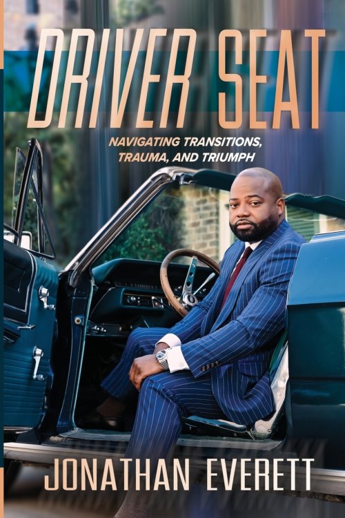 Driver Seat : Navigating Transitions, Trauma, and Triumph