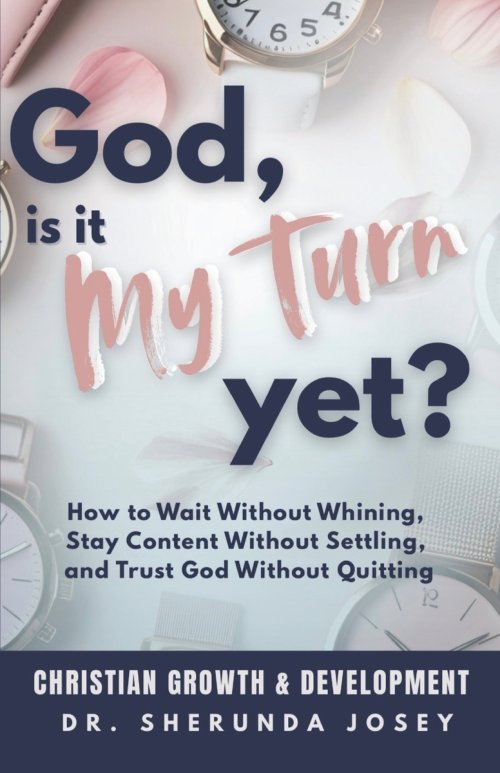God, Is It My Turn Yet?: How to Wait Without Whining, Stay Content Without Settling, and Trust God Without Quitting