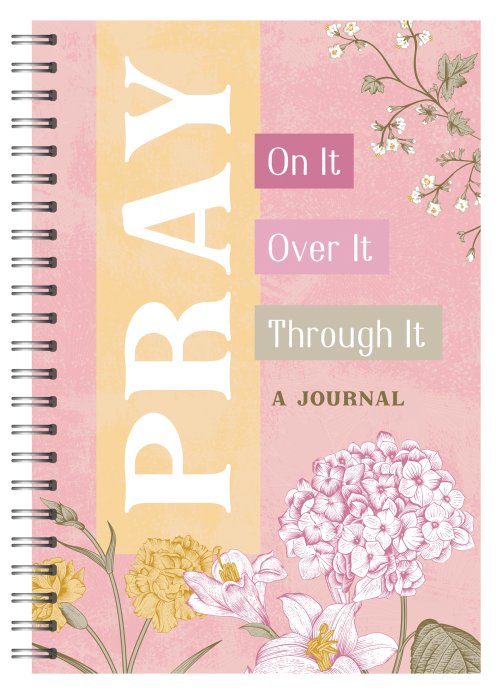 Pray On It, Pray Over It, Pray Through It