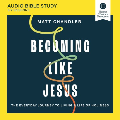Becoming Like Jesus Bible Study: Audio