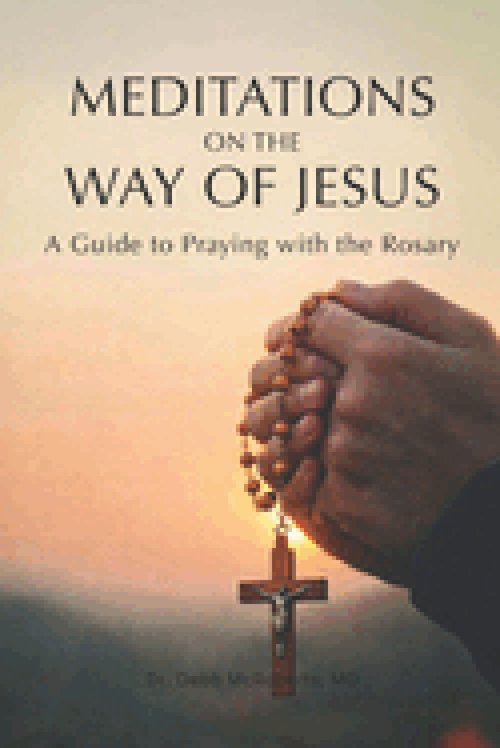 MEDITATIONS ON THE WAY OF JESUS: A Guide to Praying With the Rosary