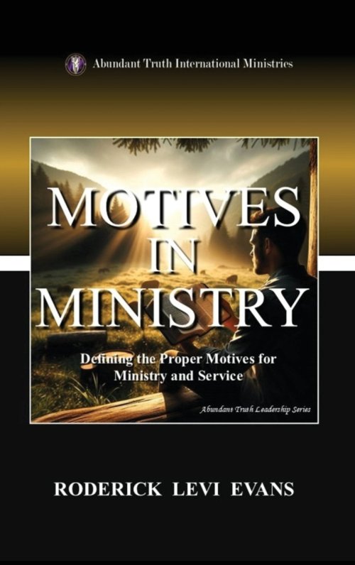 Motives in Ministry: Defining the Proper Motives for Ministry and Service