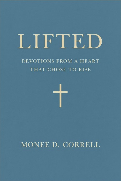 Lifted: Devotions from a Heart That Chose to Rise