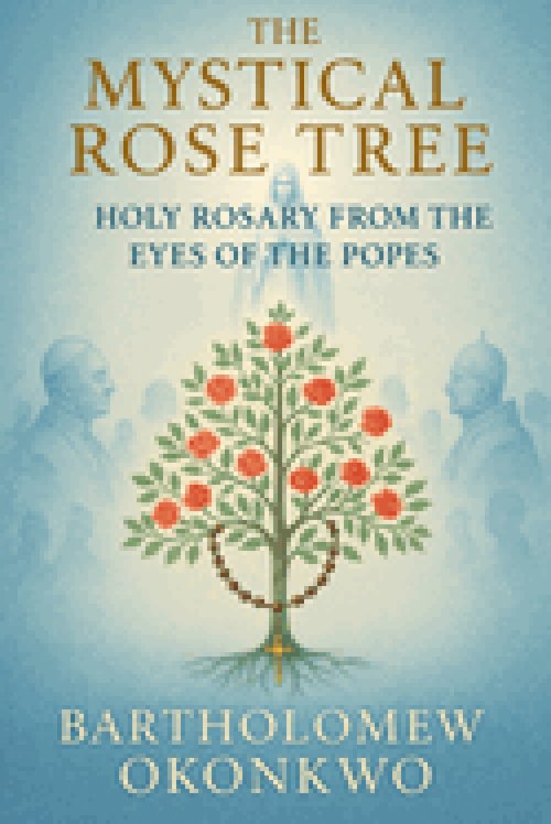The Mystical Rose Tree: Holy Rosary From the Eyes of the Popes