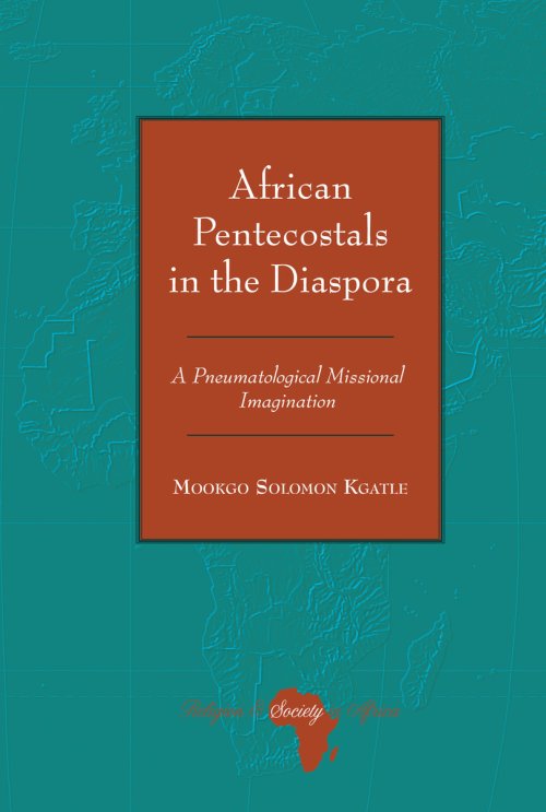 African Pentecostals in the Diaspora : A Pneumatological Missional Imagination