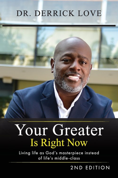 Your Greater is Right Now: Living as God's masterpiece instead of life's middle class