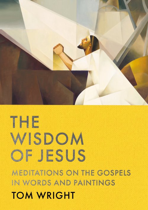 The Wisdom of Jesus – Meditations on the Gospels in Words and Paintings