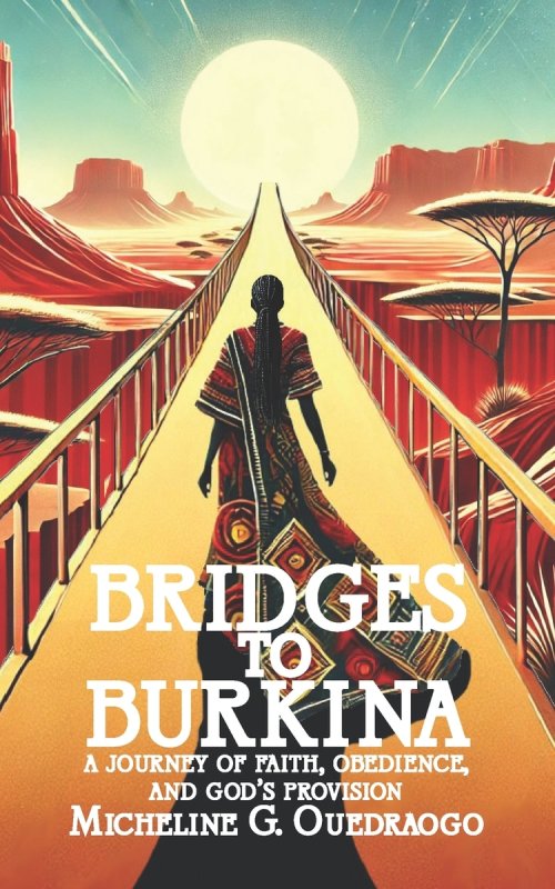 Bridges to Burkina: A Journey of Faith, Obedience, and God's Provision