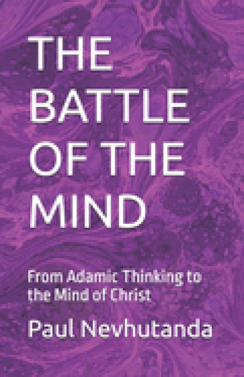 THE BATTLE OF THE MIND: From Adamic Thinking to the Mind of Christ