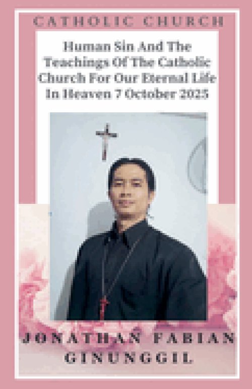 Human Sin And The Teachings Of The Catholic Church For Our Eternal Life In Heaven 7 October 2025
