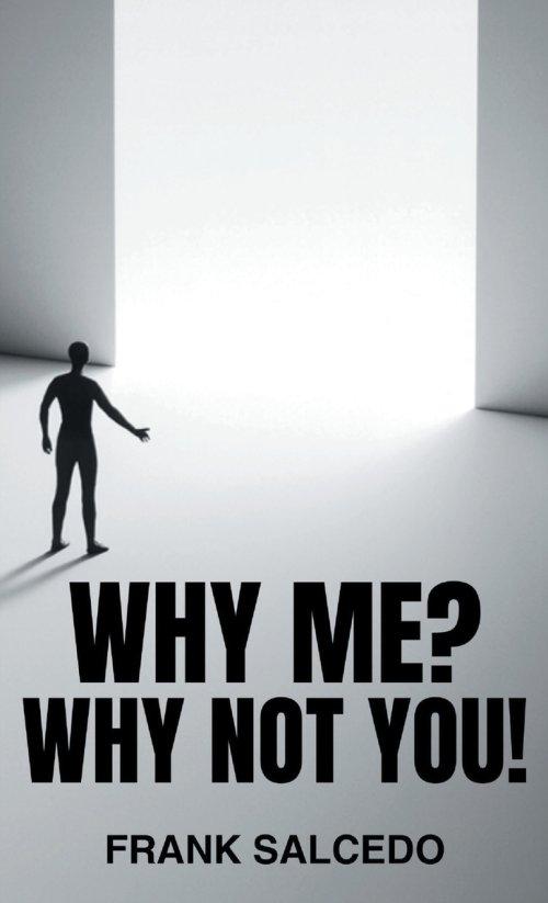 Why Me?: Why Not You?