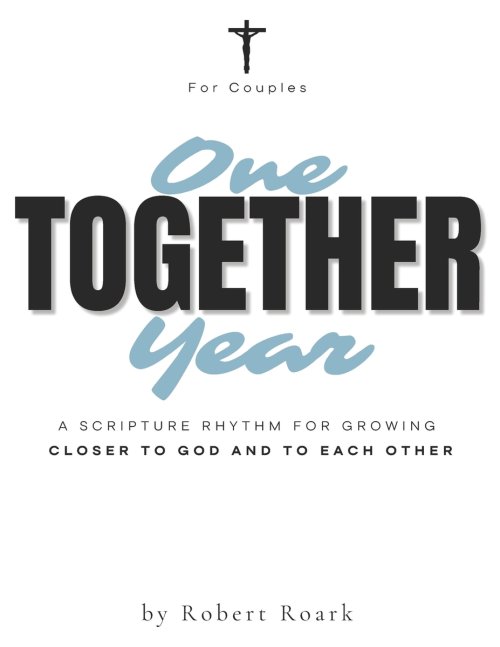 One Year TOGETHER  For Couples: A Scripture Rhythm for Growing  Closer to God and to Each Other