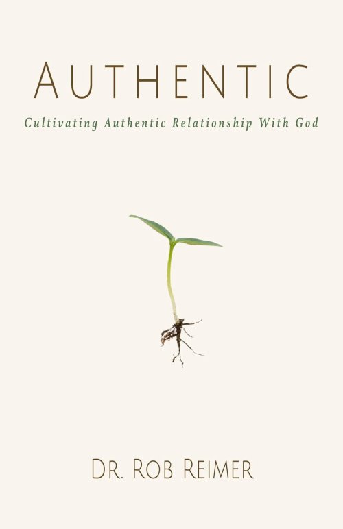 Authentic: Cultivating Authentic Relationship with God