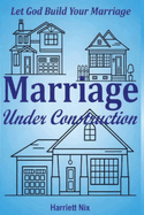 Marriage Under Construction: Let God Build Your Marriage