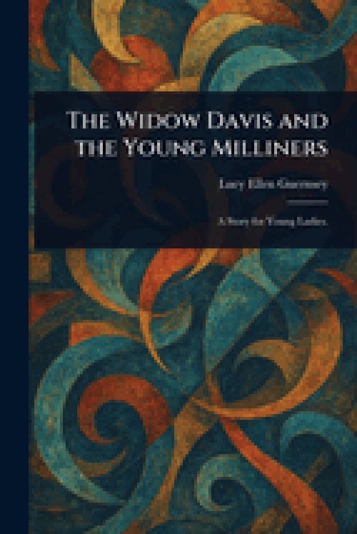 The Widow Davis and the Young Milliners