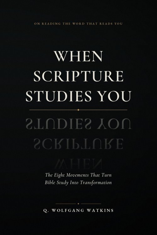 When Scripture Studies You: The Eight movement that turns Bible Study into Transformation