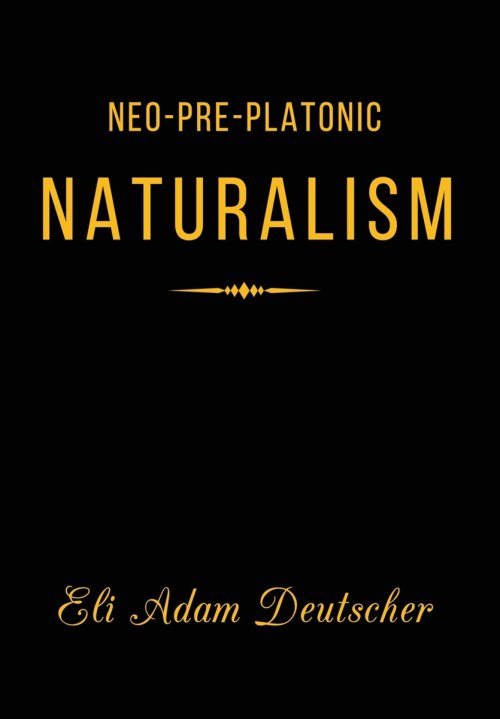 Neo-Pre-Platonic Naturalism: A First-Principles Framework for Reality, Mind, and Knowledge