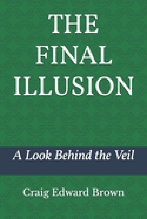 The Final Illusion: A Look Behind the Veil
