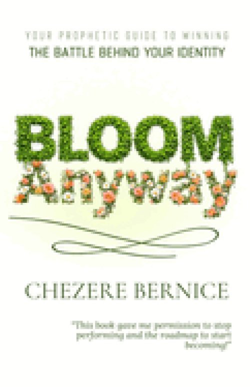 Bloom Anyway: Your Prophetic Guide to Winning the Battle Behind Your Identity