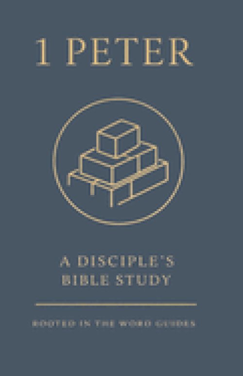 1 Peter: A Disciple's Bible Study (Rooted In The Word Guides)