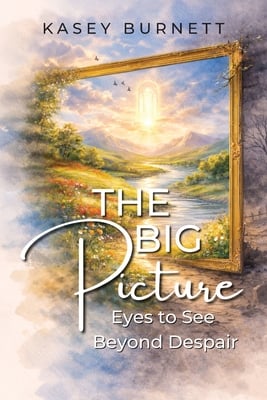 The Big Picture: Eyes to See Beyond Despair