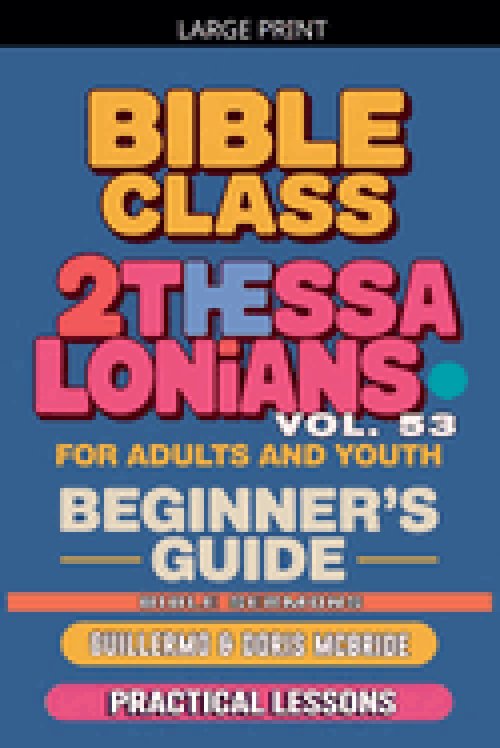 Bible Class for Adults and Youth: Beginner's Guide - 2 Thessalonians