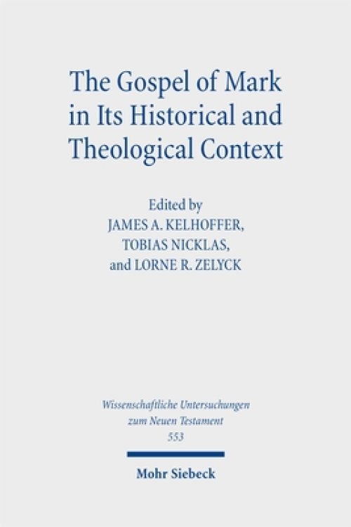 The Gospel Of Mark In Its Historical And Theological Context