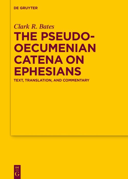 The Pseudo-Oecumenian Catena on Ephesians: Text, Translation, and Commentary