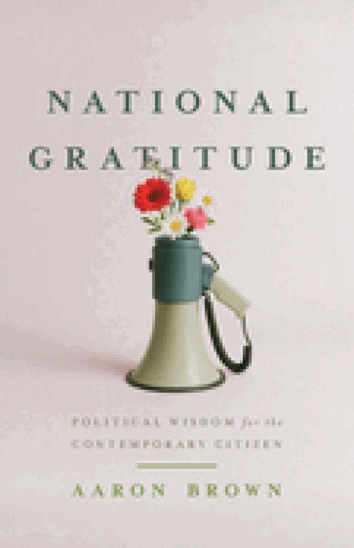 National Gratitude: Political Wisdom for the Contemporary Citizen