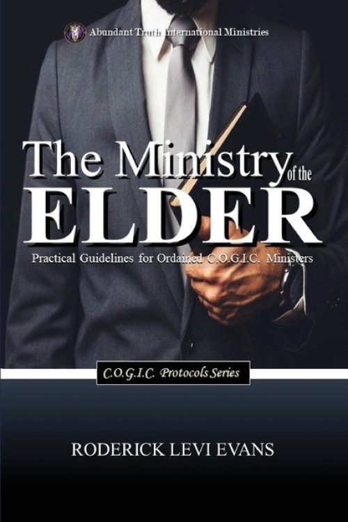 The Ministry of the Elder: Practical Guidelines for Ordained C.O.G.I.C. Ministers