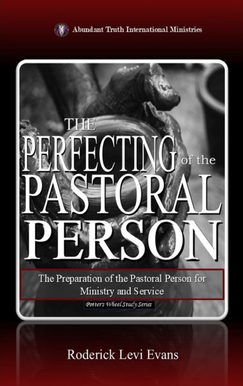 The Perfecting of the Pastoral Person: The Preparation of the Pastoral Person for Ministry and Service