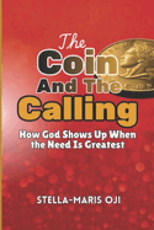 THE COIN & THE CALLING: How God Shows Up When the Need Is Greatest