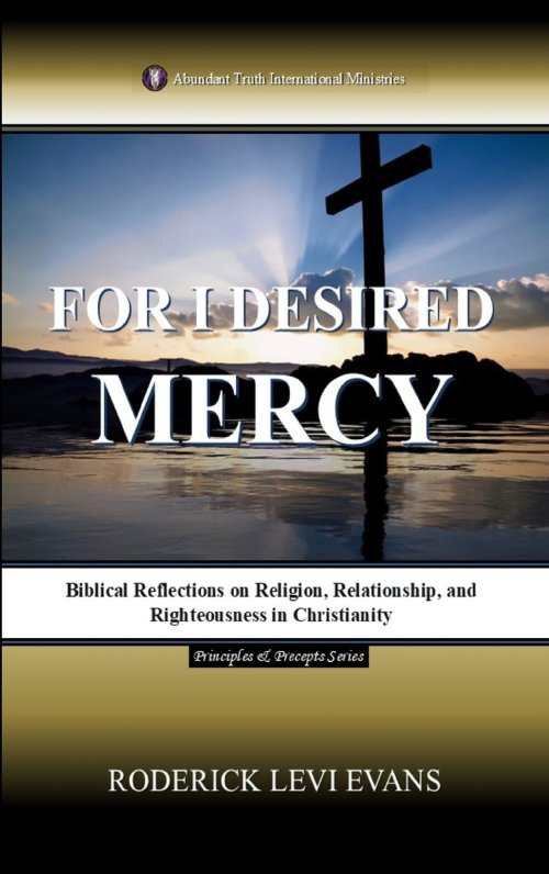 For I Desired Mercy: Biblical Reflections on Religion, Relationship, and Righteousness in Christianity