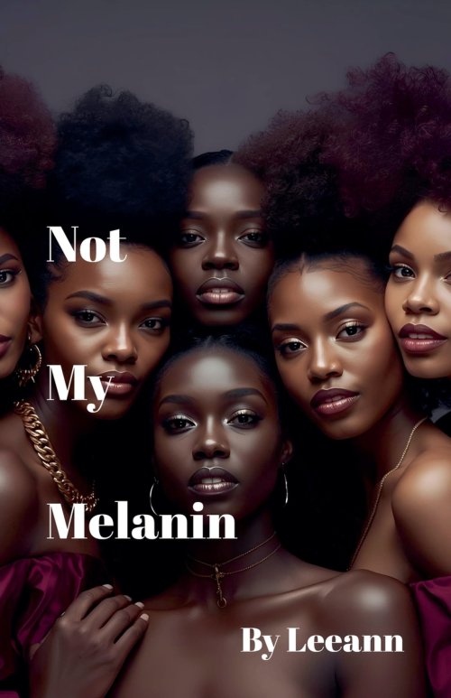 Not My Melanin (Revised)