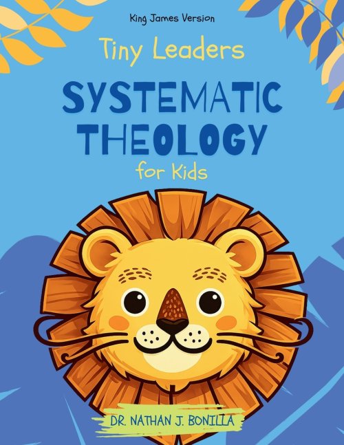 Tiny Leaders: Systematic Theology for Kids - King James Version