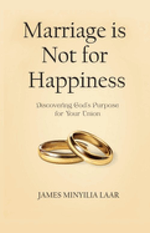 Marriage is Not for Happiness: Discovering God's Purpose for Your Union