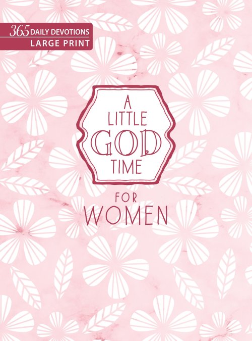 A Little God Time for Women: 365 Daily Devotions (Large Print)