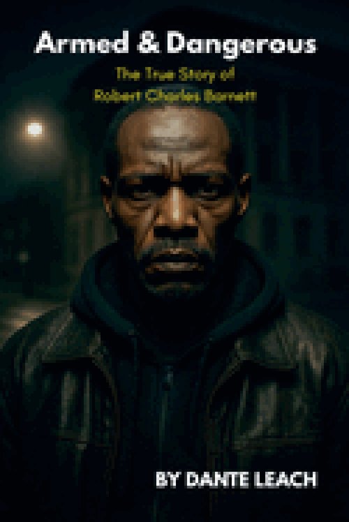 Armed & Dangerous: The True Story of Robert Charles Barnett