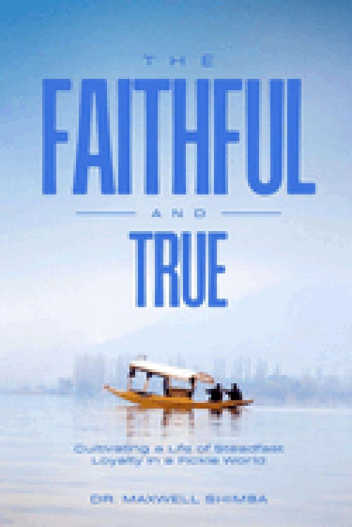 The Faithful and True: Cultivating a Life of Steadfast Loyalty in a Fickle World