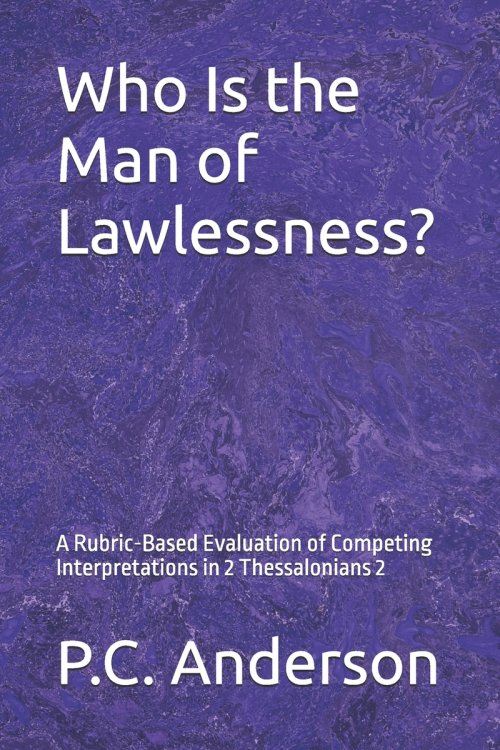 Who Is the Man of Lawlessness?: A Rubric-Based Evaluation of Competing Interpretations in 2 Thessalonians 2