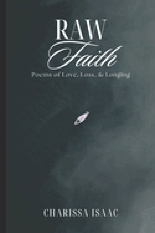 Raw Faith: Poems of Love, Loss, & Longing
