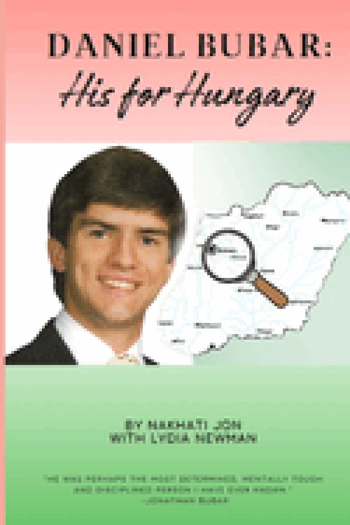 Daniel Bubar - His For Hungary: A narrative about the Life of Daniel Bubar