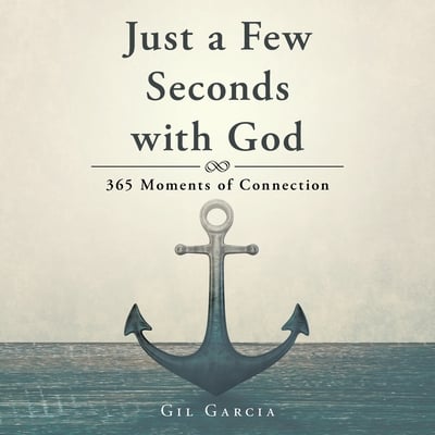 Just a Few Seconds with God: 365 Moments of Connection