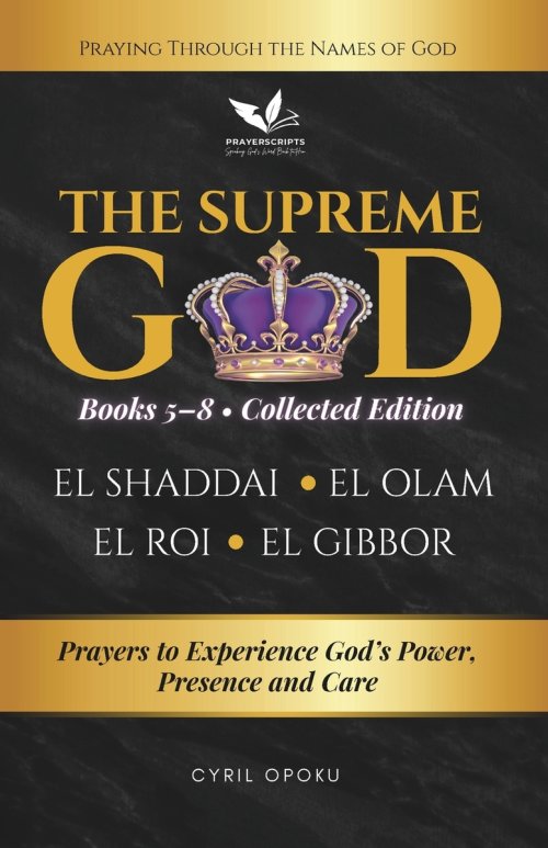 The Supreme God  (Collected Edition: Books 5 to 8): Prayers to Experience God's Power, Presence and Care