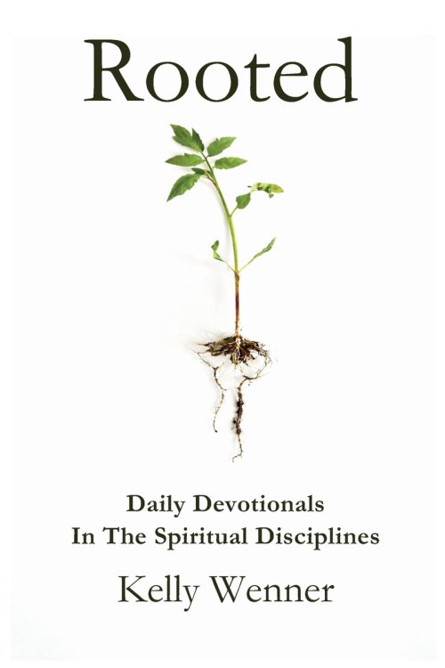 Rooted: Spiritual Disciplines for Becoming More Like Christ