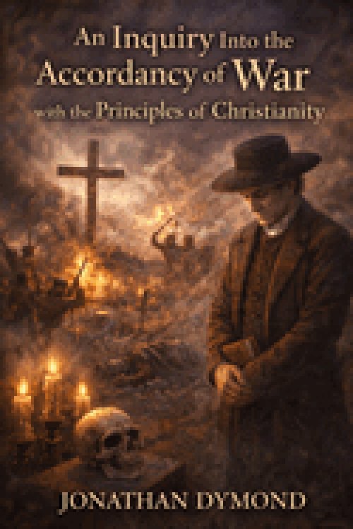 An Inquiry Into the Accordancy of War with the Principles of Christianity