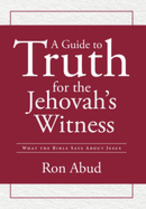 A Guide to Truth for the Jehovah's Witness: What the Bible Says about Jesus