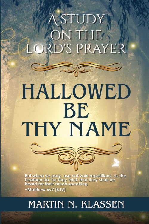 Hallowed Be Thy Name: A Study Guide on The Lord's Prayer