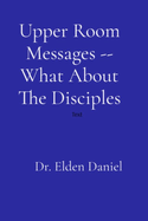 Upper Room Messages -- What About The Disciples