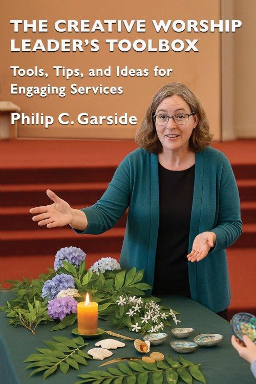 The Creative Worship Leader's Toolbox : Tools, Tips, and Ideas for Engaging Services